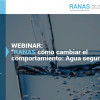 Webinar RANAS. Cómo cambiar el comportamiento: agua segura.